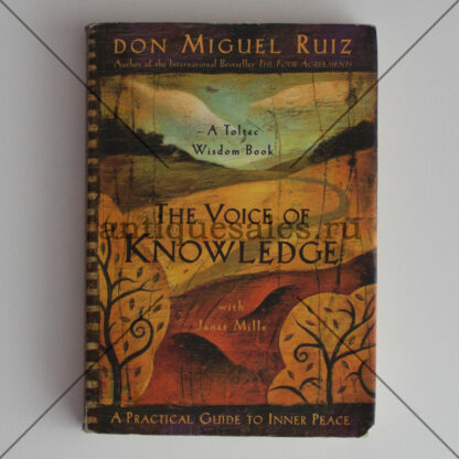 The Voice of Knowledge: A Practical Guide to Inner Peace - Don Miguel Ruiz, Janet Mills